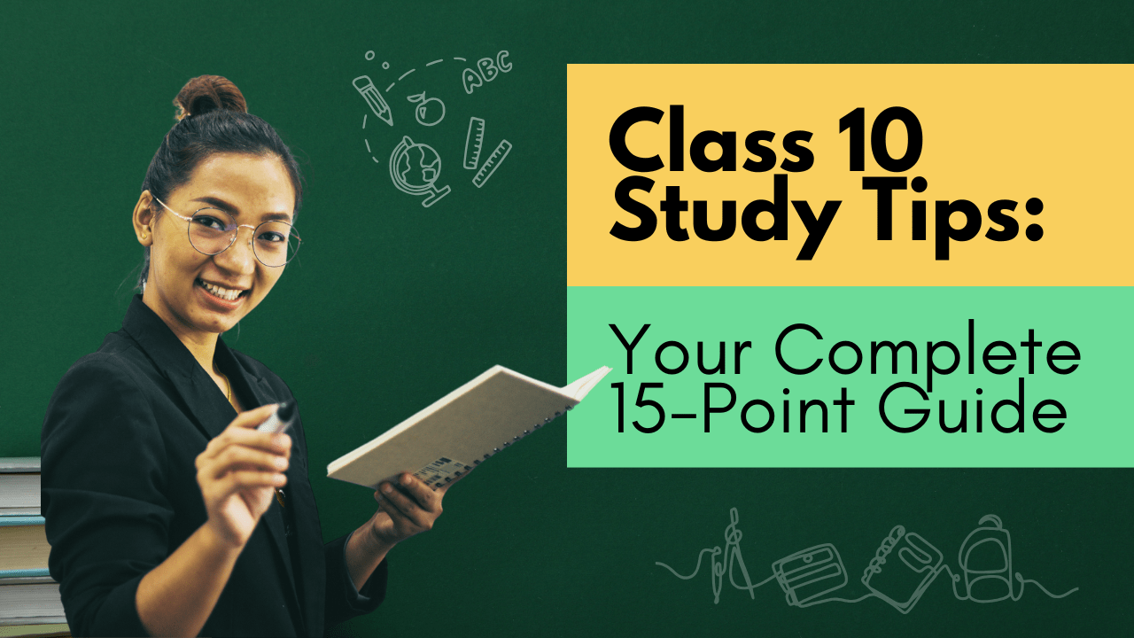 Class 10 Study Tips: Your Complete 15-Point Guide