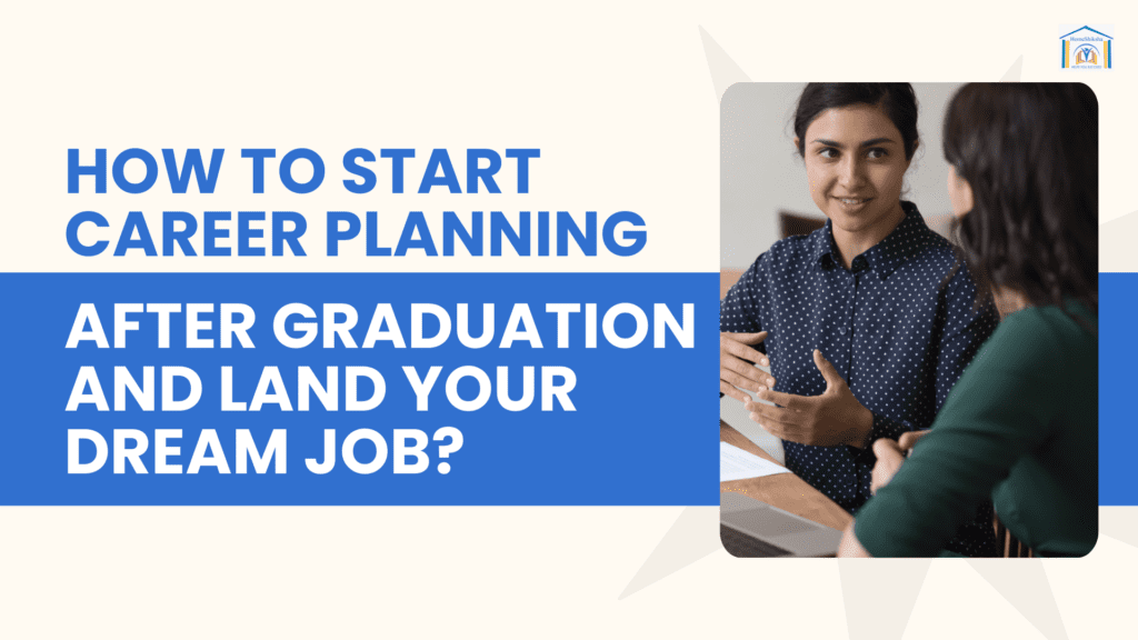 How to Start Career Planning After Graduation and Land Your Dream Job?