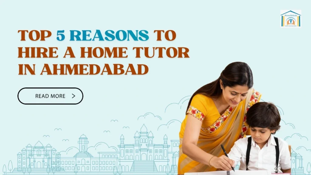 Why hire Private home tutor in Ahmedabad