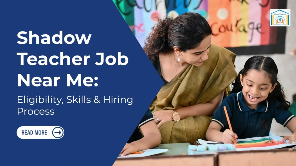 Shadow Teacher Job Near Me: Eligibility, Skills, and Hiring Process