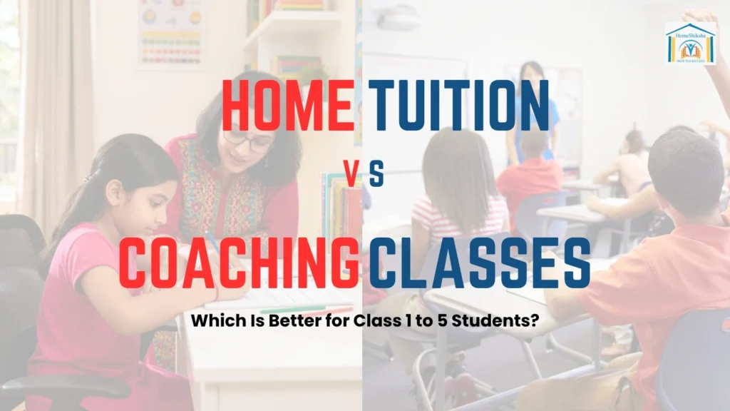 Home tuition vs coaching classes from 1 to 5
